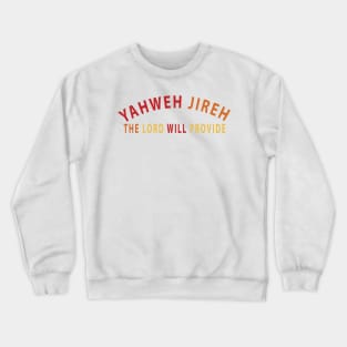 Yahweh Jireh The Lord Will Provide Inspirational Christians Crewneck Sweatshirt